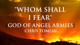 Whom Shall I Fear The God of Angel Armies By Chris Tomlin with Lyrics [upl. by Areip]