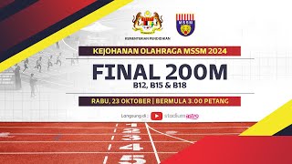 Kejohanan Olahraga MSSM Ke64  Final 200m B12 B15 amp B18 [upl. by Yespmed]