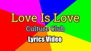 Love Is Love  Culture Club Lyrics Video [upl. by Aspa558]