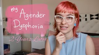 My Agender Dysphoria 2 Years Later [upl. by Jermyn]