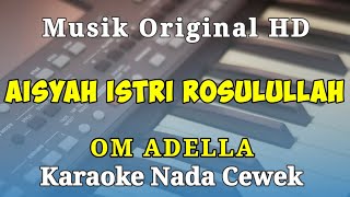 Karaoke Aisyah Istri Rosulullah Nada Cewek Versi Original Musik [upl. by Acnaib]