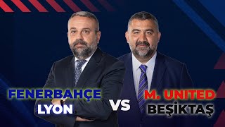 Fenerbahçe  M United  Lyon  Beşiktaş  TOP BİZDE  Bülent Ülgen amp Ümit Özat amp Evren Turhan [upl. by Aloeda803]