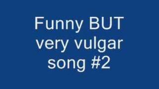 Funny vulgar song 2 [upl. by Norit479]