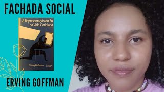 FACHADA SOCIAL  A representação do eu na vida cotidiana  Erving Goffman [upl. by Jerri]