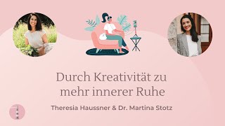 Durch Kreativität zu mehr innerer Ruhe  Podcast für Eltern  Dr Martina Stotz [upl. by Karlen]