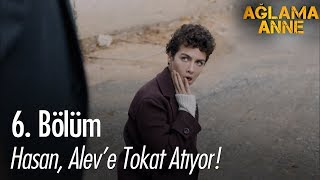 Hasan Aleve tokat atıyor  Ağlama Anne 6 Bölüm [upl. by Kcirdes]