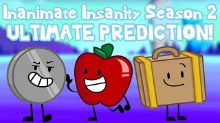 Inanimate Insanity II Season 2 ULTIMATE Prediction As of II 13 [upl. by Grannia517]