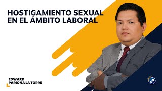 Hostigamiento sexual en el ámbito laboral  Edward Pariona La Torre [upl. by Gensmer]