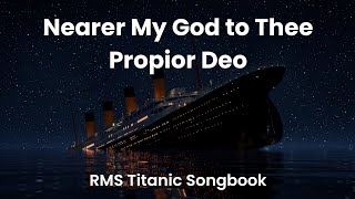 RMS Titanic Songbook – Nearer My God to Thee Propior Deo [upl. by Breban944]