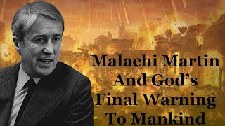 Malachi Martin And Gods Final Warning To Mankind [upl. by Hiroshi961]