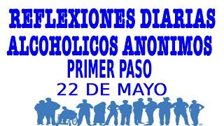 reflexiones diarias de alcoholicos anonimos  22 de mayo  PRIMER PASO [upl. by Esirehc]