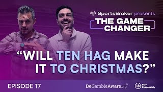 Will Ten Hag Make It To Christmas  The Game Changer Podcast EP17 [upl. by Ahsilet]