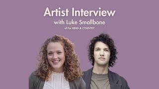 Artist Interview  Luke Smallbone of For KING amp COUNTRY [upl. by Ytirahc]