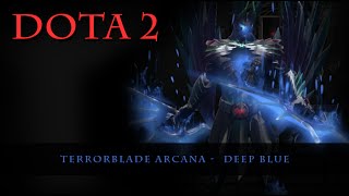 Dota 2  Terrorblade Arcana Deep Blue [upl. by Stalder]