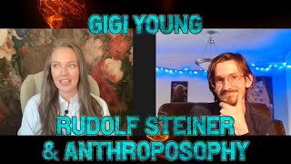 Anthroposophy and Rudolf Steiner with Gigi Young [upl. by Ynaoj199]