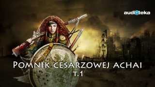 quotPomnik cesarzowej Achaiquot tom 1  audiobook [upl. by Kitrak]