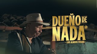 Luis Alberto Posada  Dueño De Nada Video Oficial [upl. by Beverle614]