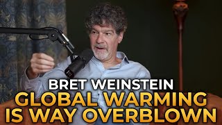 Bret Weinstein  The Threat of Global Warming Is Way Overblown [upl. by Hobbs]