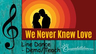 We Never Knew Love  Line Dance [upl. by Archibald493]