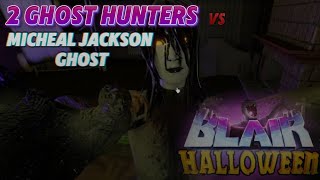 Roblox Blair  2 Ghost Hunters vs Micheal Jackson looking Ghost [upl. by Sarene]