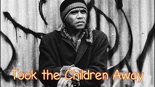 Archie Roach  Took The Children Away  With Lyrics [upl. by Aziaf]