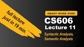 CS606 Lecture 11  Syntactic Analysis Semantic Analysis  cs606 lec11  cs606 short lecture 11 [upl. by Ativla]