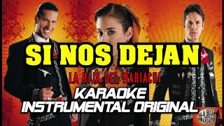 SI NOS DEJAN  LA HIJA DEL MARIACHI KARAOKE  PISTA INSTRUMENTAL ORIGINAL [upl. by Hound]