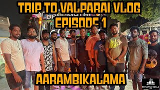 Valparai Vlog Series  Episode 1  Ennatha Solla Vlogs  Tamil [upl. by Anrat]