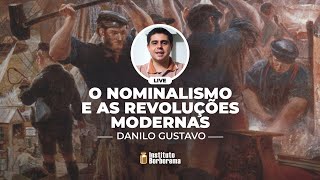 O nominalismo e as revoluções modernas  Danilo Gustavo [upl. by Aivital612]