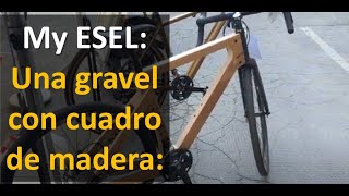 Bicicleta Gravel de madera My Esel Gravel [upl. by Nwahsd]