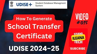 How To Generate School Transfer Certificate  SDMS  UDISE 202425  iLeana Tech [upl. by Dolora207]