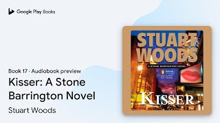 Kisser A Stone Barrington Novel Book 17 by Stuart Woods · Audiobook preview [upl. by Assela]