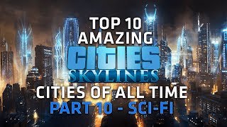 Top 10 AMAZING SciFi Cities in Cities Skylines [upl. by Hoppe584]