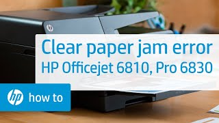 Clearing a Paper Jam Error  HP Officejet 6810 amp Officejet Pro 6830 Series  HP [upl. by Leamiba]