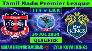 IDream Tiruppur Tamizhans vs Lyca Kovai Kings  ITT vs LKK  Tamil Nadu Premier League 2024 Live [upl. by Tuesday838]