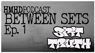 HMHD Between Sets  Ep 01  Spit Truth [upl. by Nidraj]