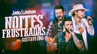 Jads amp Jadson  Noites Frustradas part Gusttavo Lima [upl. by Enoob]