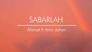 Altimet ft Amir Jahari  Sabarlah lirik [upl. by Ellennahs698]