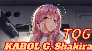 KAROL G Shakira  TQG  Nightcore [upl. by Assyla]