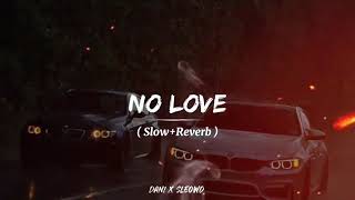 No Love  Slowed Reverbed   Subh  Official song  Lori song  slow  lofi [upl. by Eliza240]