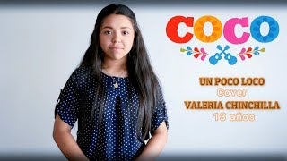 UN POCO LOCO  COCO  COVER VALERIA CHINCHILLA [upl. by Shirberg]