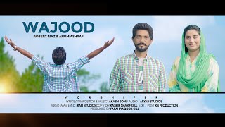 WAJOOD  Official Video   Robert Riaz  Anum Ashraf  Akash Sonu  New Masihi Geet 2024 [upl. by Ecirtemed123]