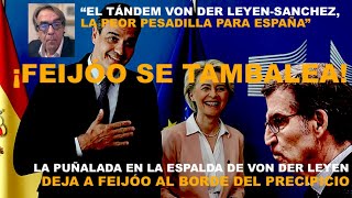 ¡LA PUÑALADA EN LA ESPALDA DE VON DER LEYEN DEJA A FEIJÓO AL BORDE DEL PRECIPICIO [upl. by Aidiruy]