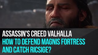 Assassins Creed Valhalla  How to defend Magnis Fortress and catch Ricsige [upl. by Esinej755]