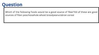 Which of the following foods would be a good source of fiber [upl. by Araihc]