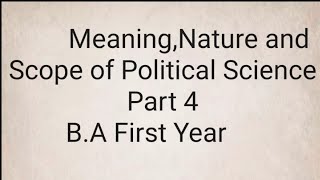 Part 4MeaningNature and Scope of Political Science [upl. by Anwaf]