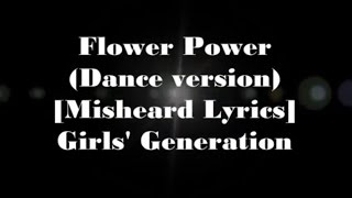 Flower PowerMisheard Lyrics  Girls Generation [upl. by Aicnerolf]