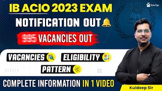 🔴 IB ACIO 2023 Exam Notification Out  Vacancies  Eligibility  Pattern  Syllabus  Form Dates [upl. by Ahsekyw]