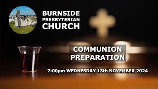 Burnside Wednesday 13th November 2024  Communion Preparation Service [upl. by Lucille]