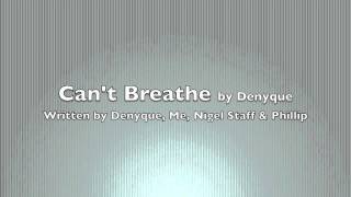 Denyque  Cant Breathe [upl. by Dirgis]